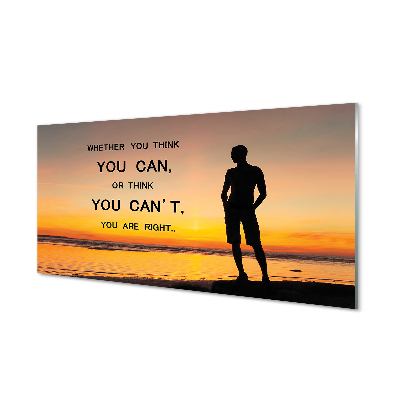 Skleneny obraz Myslíš si, že môžeš, alebo si myslíš, že nemôžeš, máš pravdu